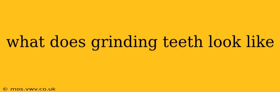 what does grinding teeth look like
