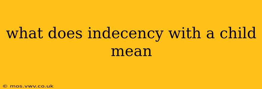 what does indecency with a child mean