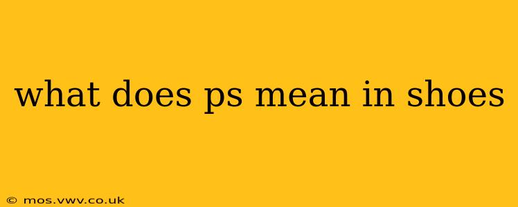 what does ps mean in shoes
