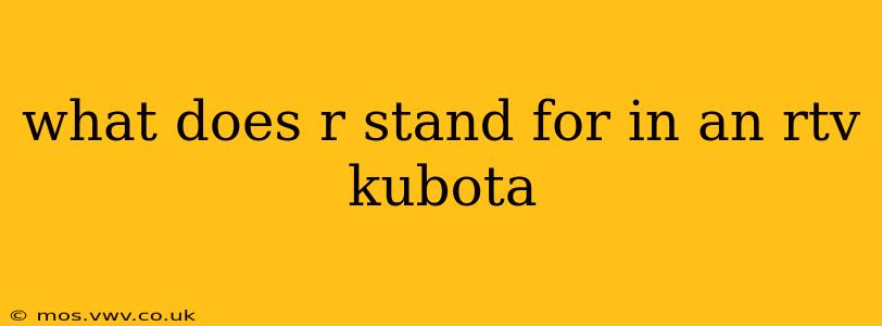 what does r stand for in an rtv kubota