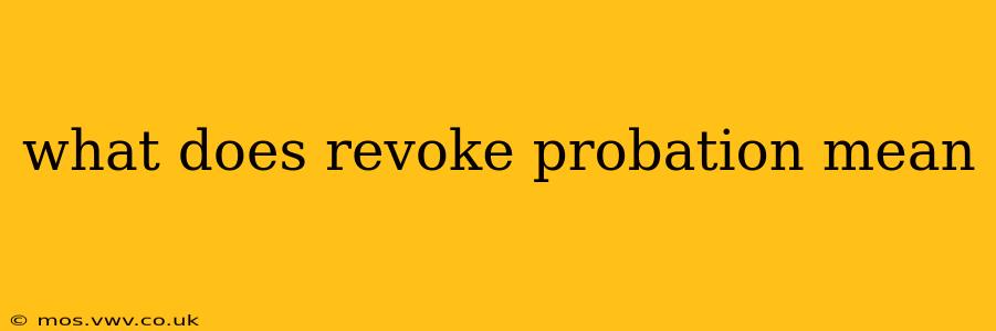 what does revoke probation mean