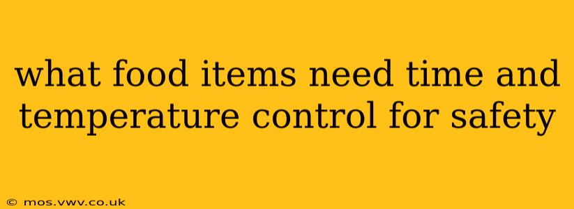 what food items need time and temperature control for safety