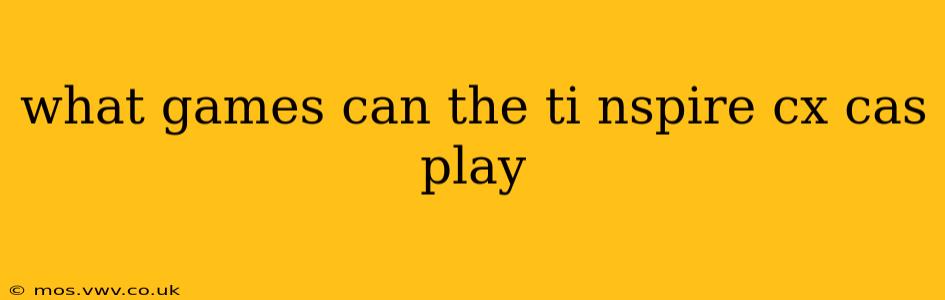 what games can the ti nspire cx cas play