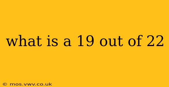 what is a 19 out of 22