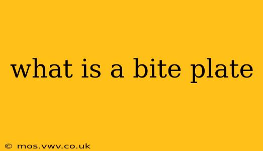 what is a bite plate