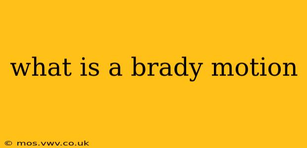 what is a brady motion