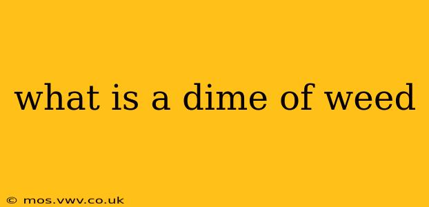 what is a dime of weed