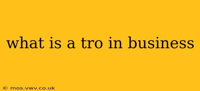 what is a tro in business