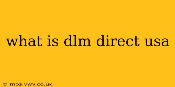 what is dlm direct usa