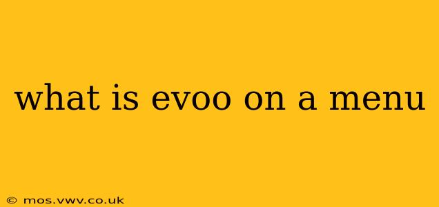 what is evoo on a menu