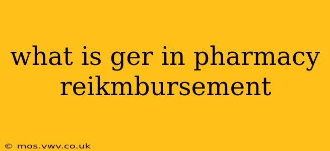 what is ger in pharmacy reikmbursement