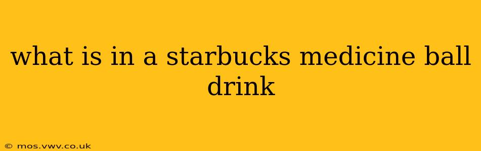 what is in a starbucks medicine ball drink