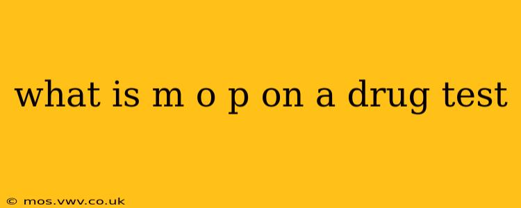 what is m o p on a drug test