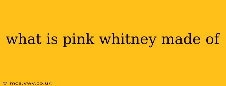 what is pink whitney made of
