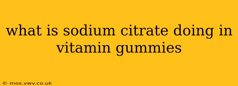 what is sodium citrate doing in vitamin gummies