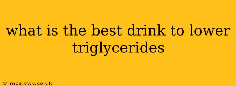 what is the best drink to lower triglycerides