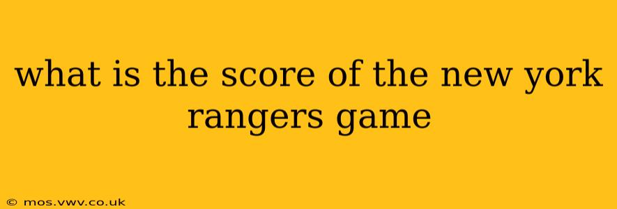 what is the score of the new york rangers game