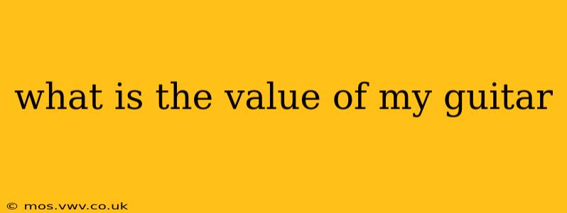 what is the value of my guitar