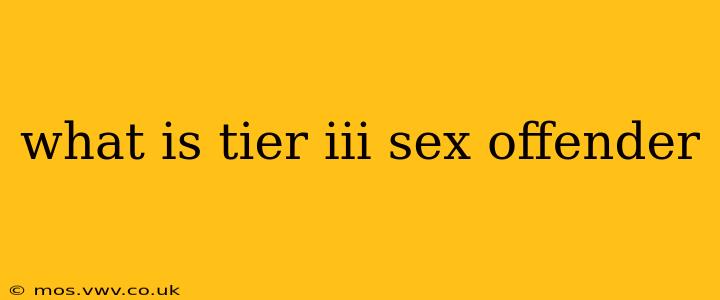 what is tier iii sex offender