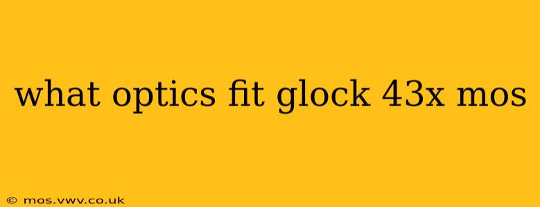 what optics fit glock 43x mos