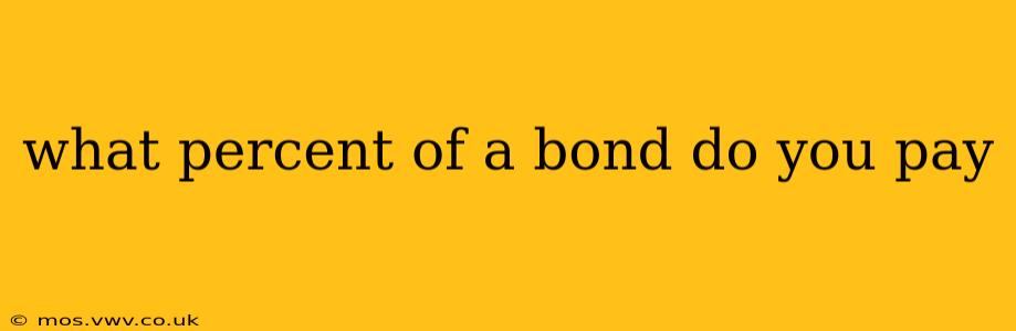 what percent of a bond do you pay