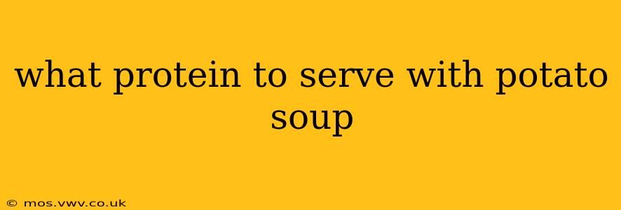 what protein to serve with potato soup