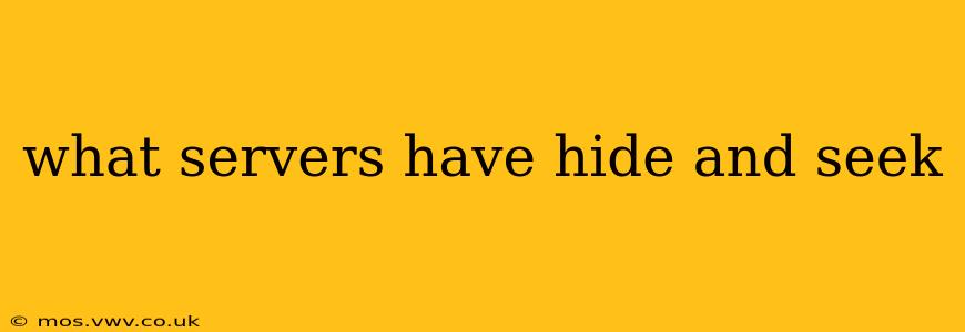 what servers have hide and seek