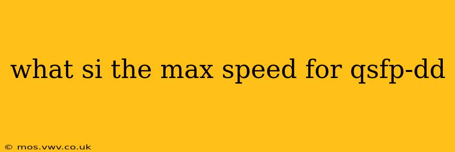 what si the max speed for qsfp-dd