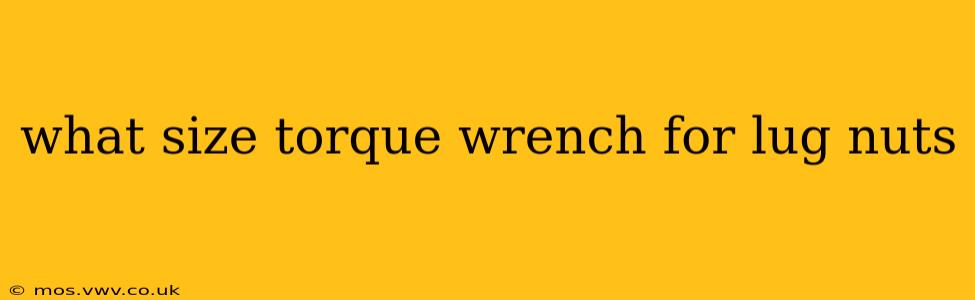 what size torque wrench for lug nuts