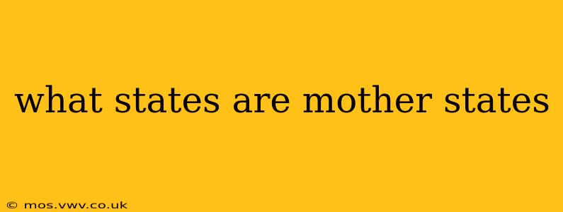 what states are mother states