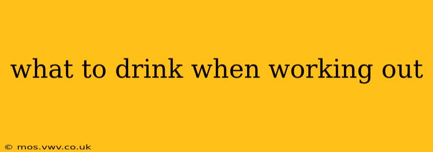 what to drink when working out
