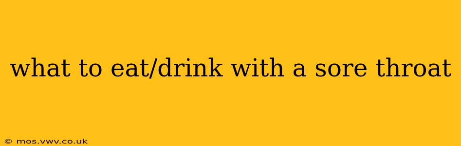 what to eat/drink with a sore throat