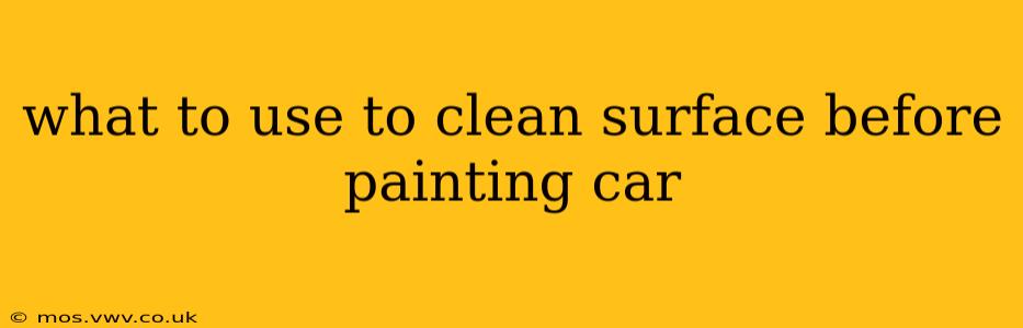 what to use to clean surface before painting car