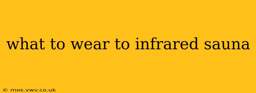 what to wear to infrared sauna