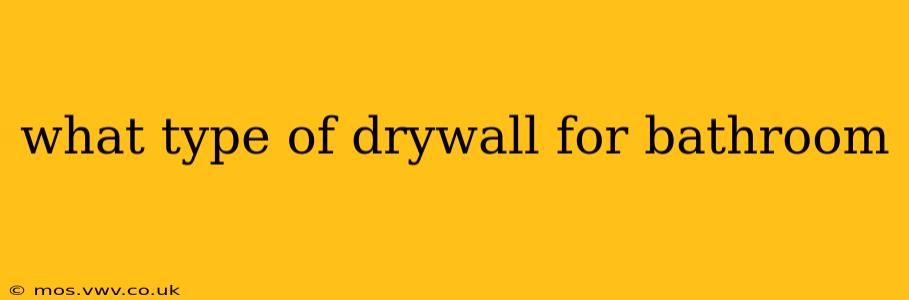 what type of drywall for bathroom