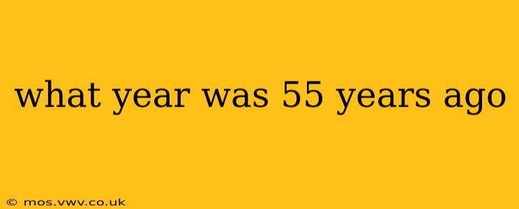 what year was 55 years ago