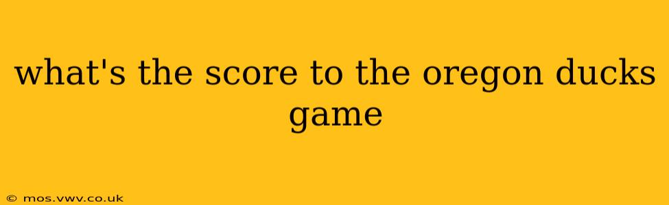what's the score to the oregon ducks game what's the score to the oregon ducks game