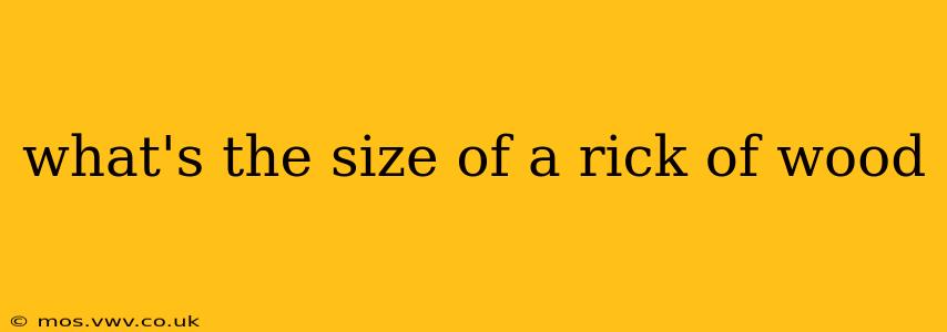 what's the size of a rick of wood