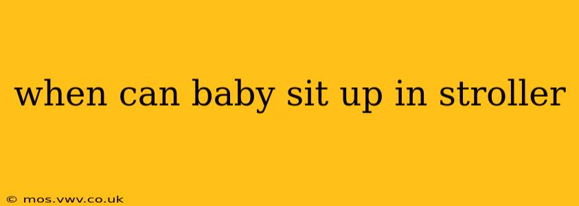 when can baby sit up in stroller