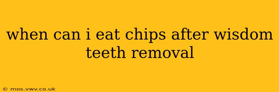 when can i eat chips after wisdom teeth removal