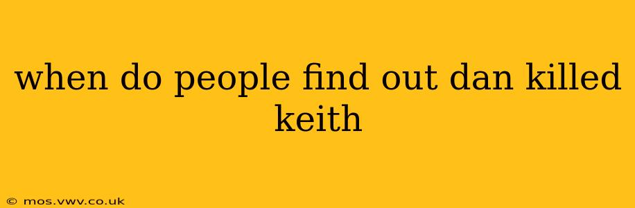 when do people find out dan killed keith