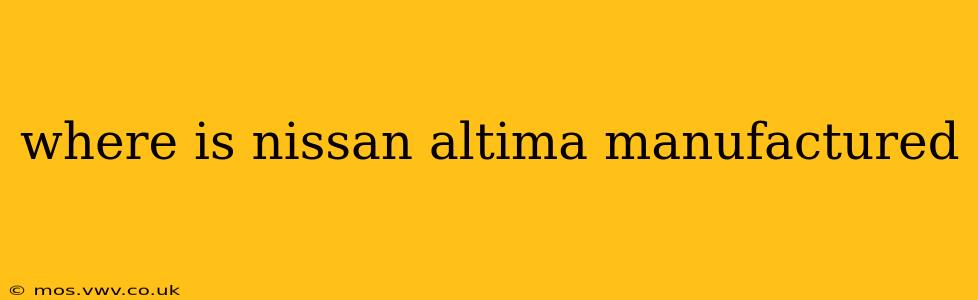 where is nissan altima manufactured