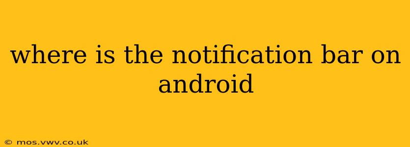 where is the notification bar on android