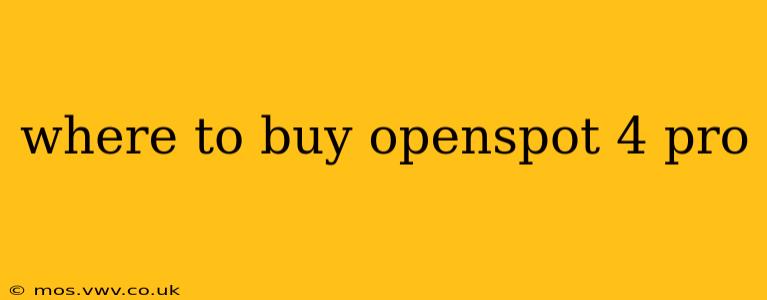 where to buy openspot 4 pro