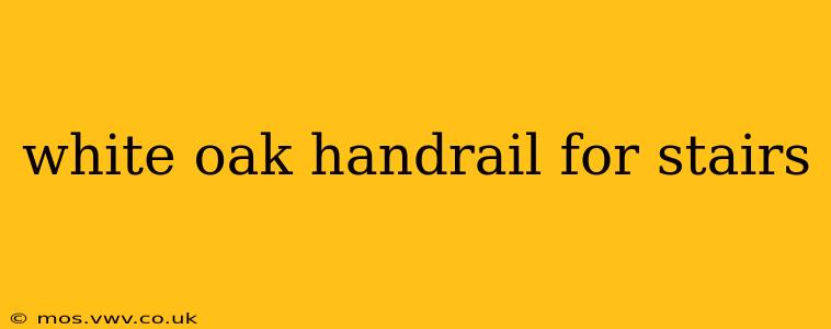 white oak handrail for stairs