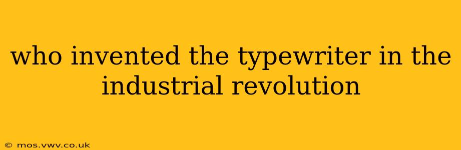 who invented the typewriter in the industrial revolution