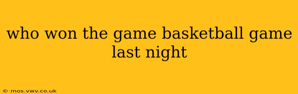 who won the game basketball game last night