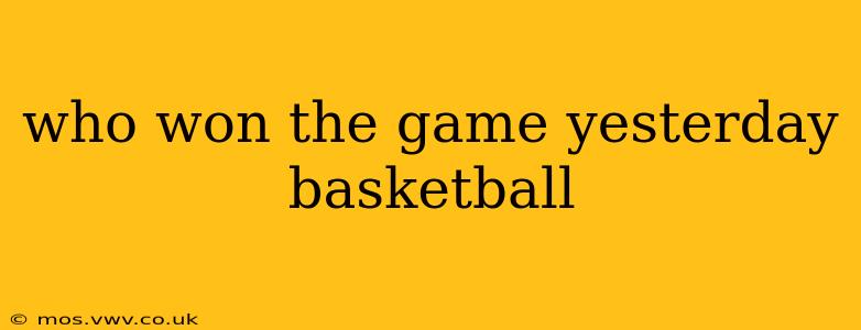 who won the game yesterday basketball