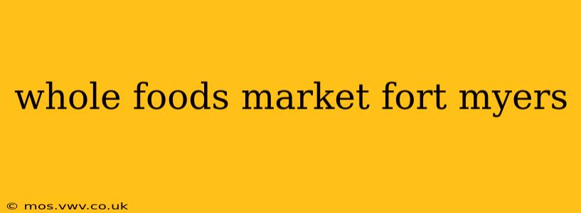 whole foods market fort myers