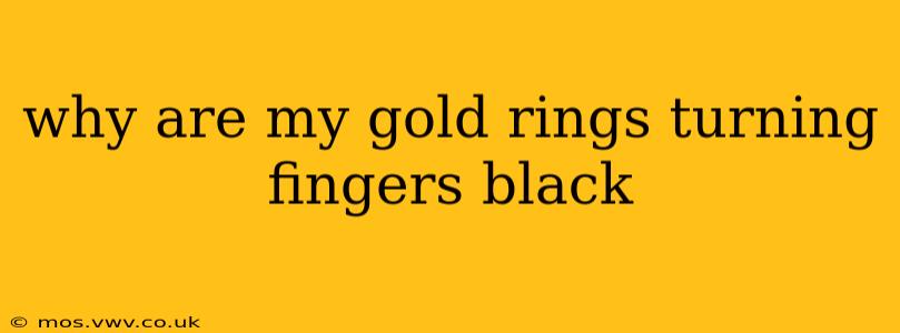 why are my gold rings turning fingers black